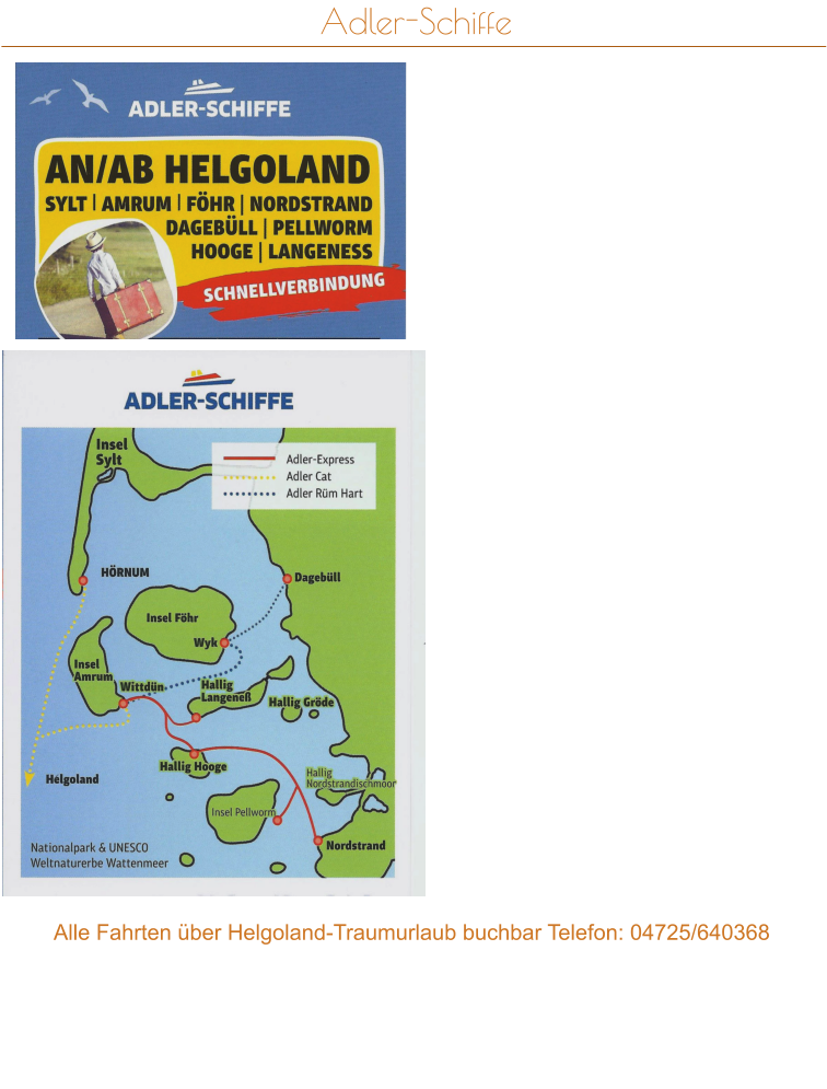 Adler-Schiffe   Alle Fahrten über Helgoland-Traumurlaub buchbar Telefon: 04725/640368