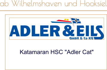 Katamaran HSC "Adler Cat" ab Wilhelmshaven und Hooksiel